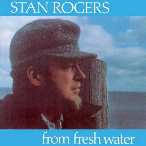 Stan Rogers - From Fresh Water